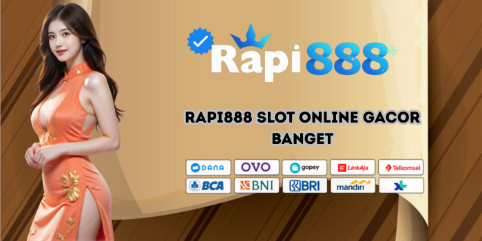 Rapi888 Slot Online Gacor Banget
